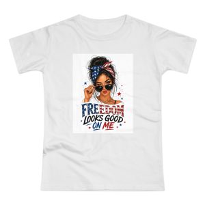 Freedom Looks Good On Me Women's T-Shirt - Patriotic 4th of July American Flag Tee